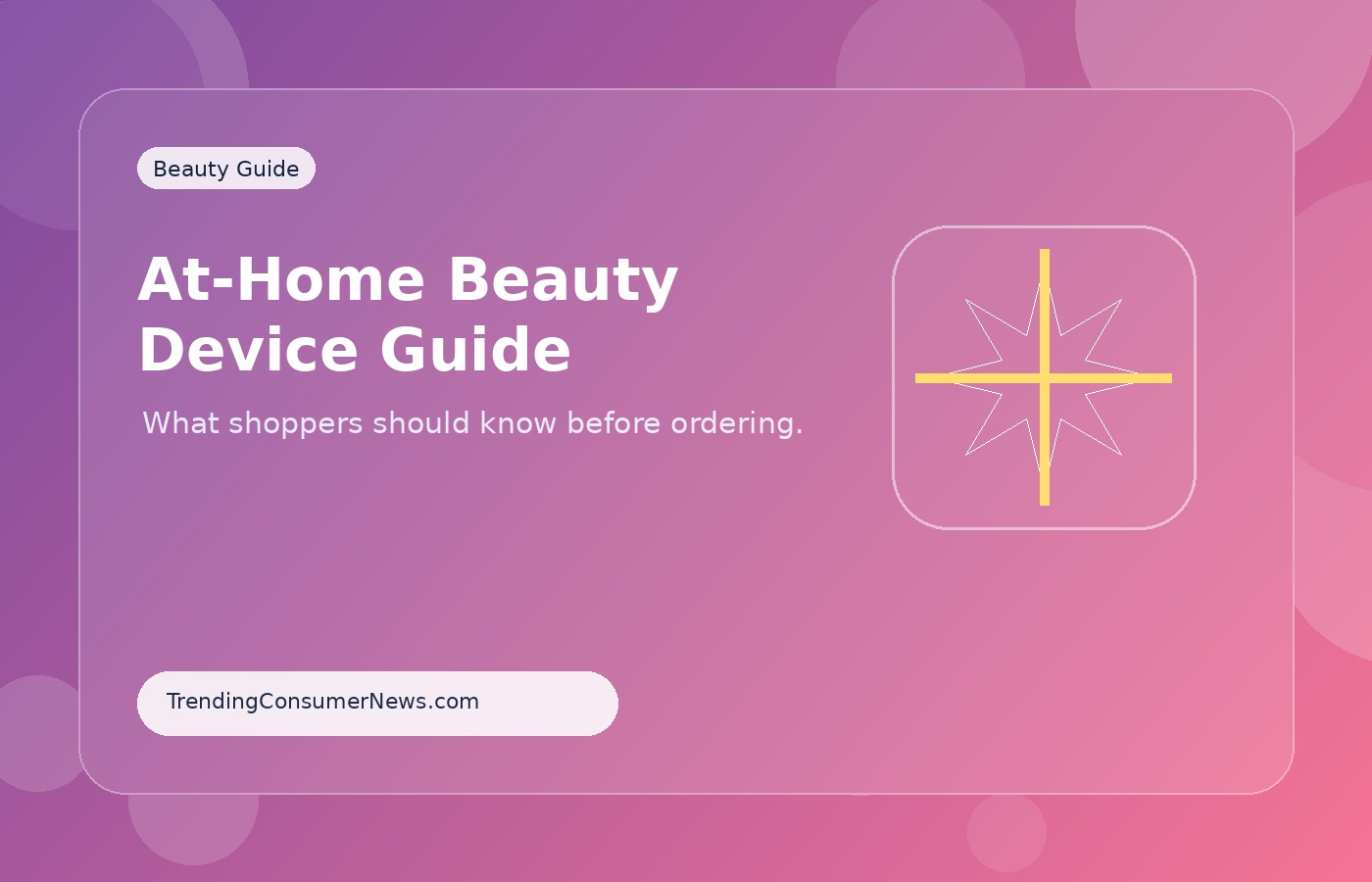 At-Home Beauty Device Guide: Features to Compare